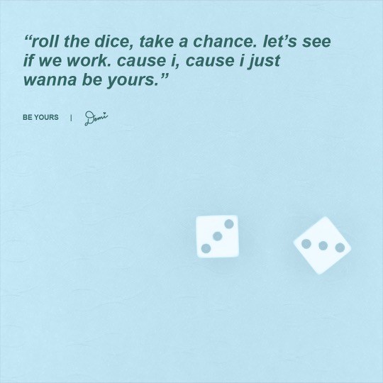 Be Yours Lyric Graphic
“Roll the dice, take a chance, let’s see if we work. ‘Cause I, ‘cause I just wanna be yours.”