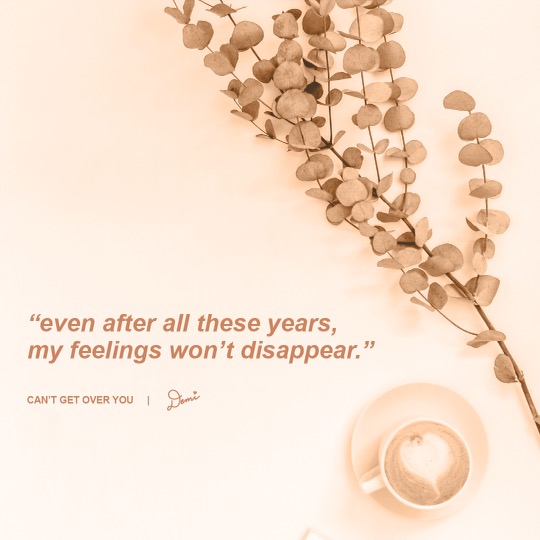 Can’t Get Over You Lyric Graphic
“Even after all these years, my feelings won’t disappear.”