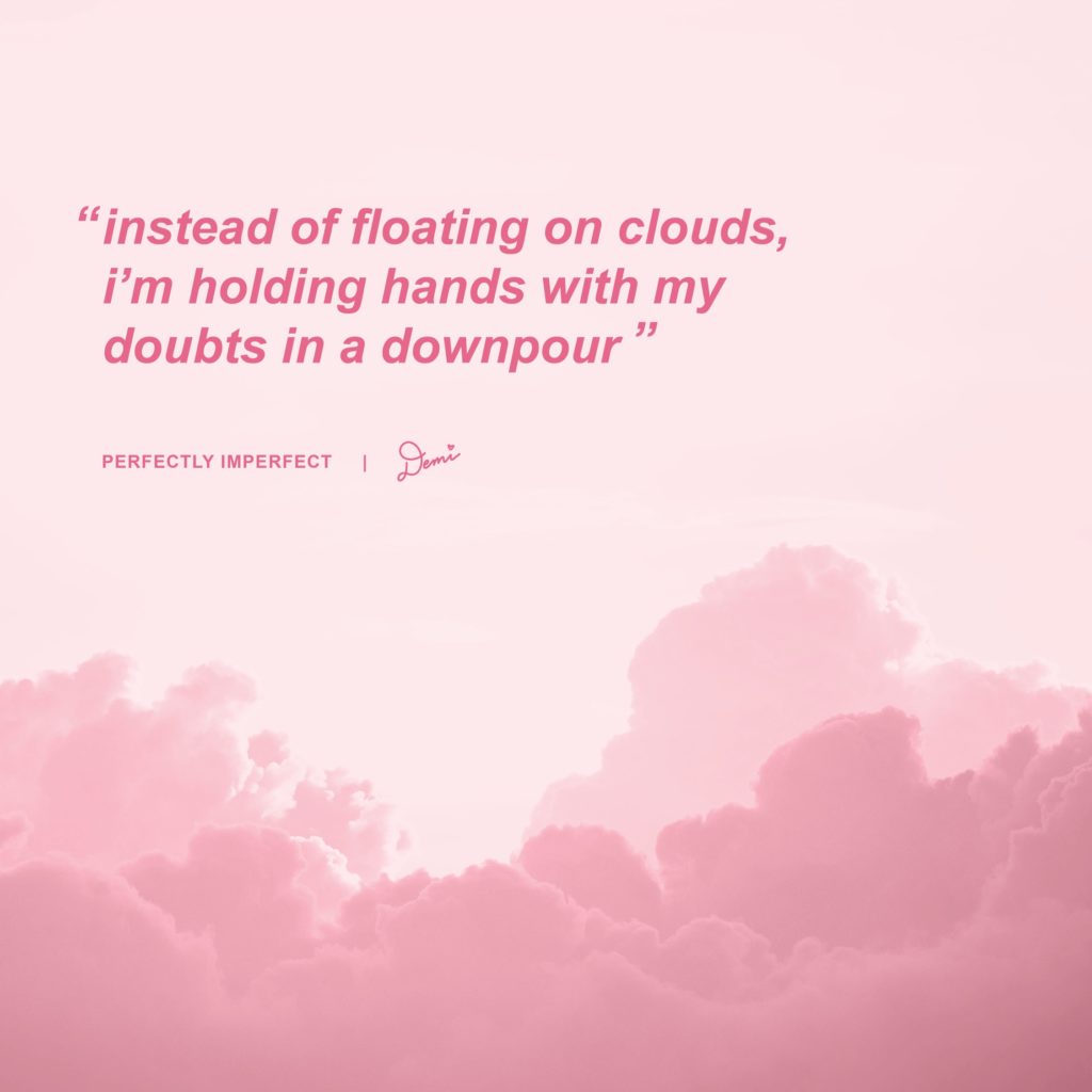 Perfectly Imperfect Lyric Graphic
“Instead of floating on clouds, I’m holding hands with my doubts in a downpour.”