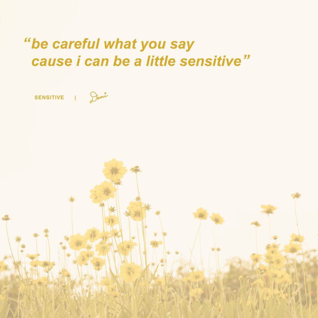 Sensitive Lyric Graphic
“Be careful what you say, ‘cause I can be a little sensitive.”